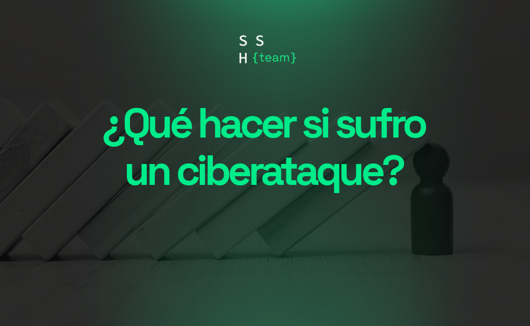 Cómo actuar ante un ciberataque en tu empresa