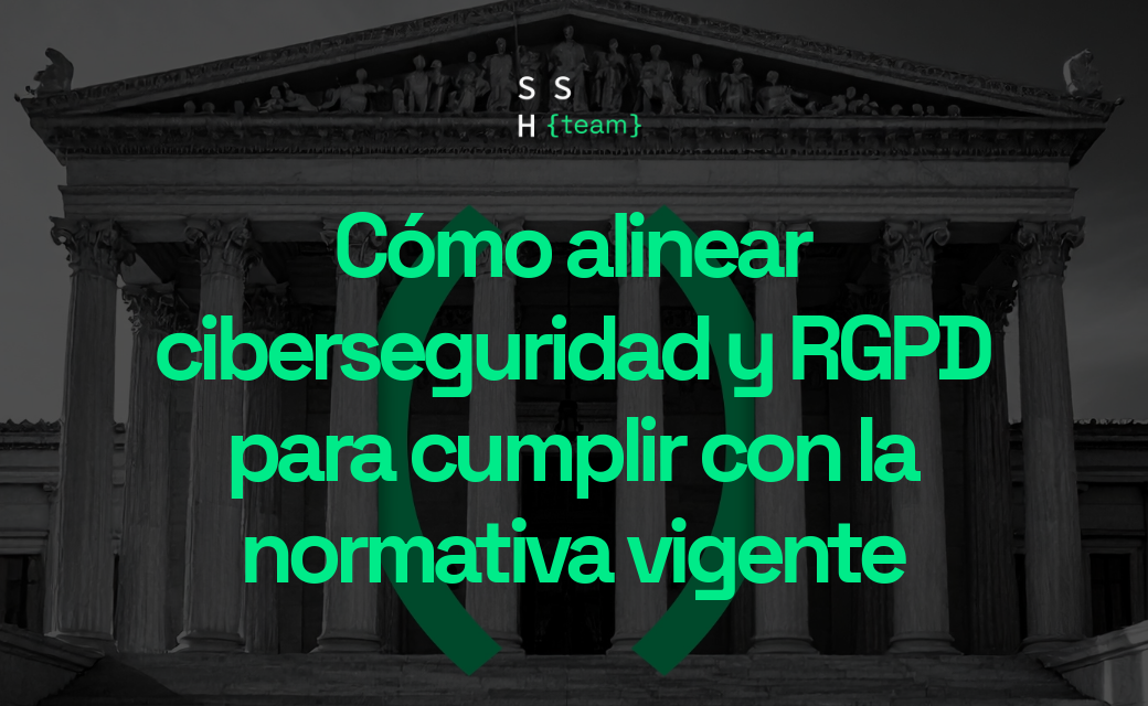 RGPD y Ciberseguridad: Cómo garantizar el cumplimiento normativo